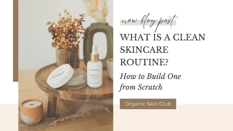 What Is a Clean Skincare Routine? How to Build One from Scratch