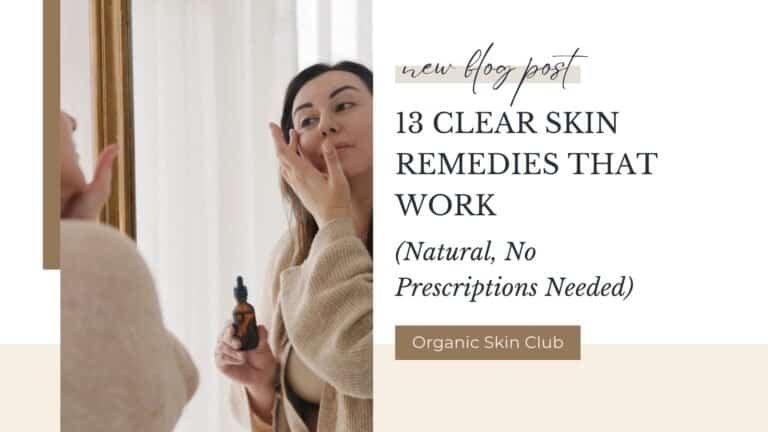 13 Clear Skin Remedies That Work (Natural, No Prescriptions Needed)