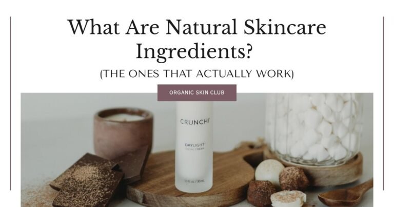 What Are Natural Skincare Ingredients? (The Ones That Actually Work)