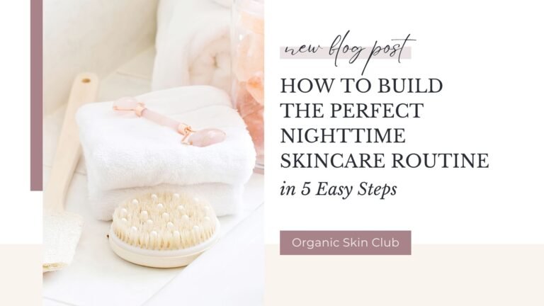 How to Build the Perfect Nighttime Skincare Routine in 5 Easy Steps