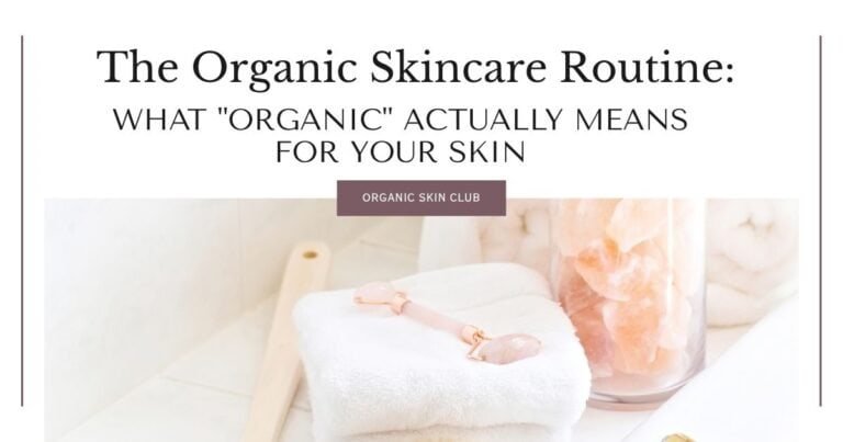The Organic Skincare Routine: What “Organic” Actually Means for Your Skin