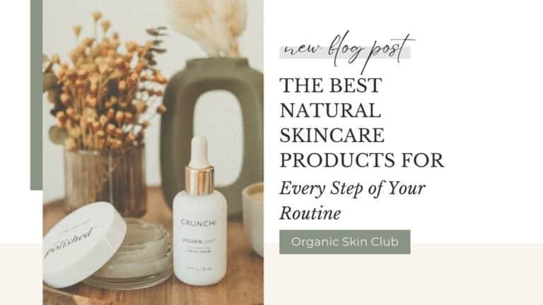 The Best Natural Skincare Products for Every Step of Your Routine