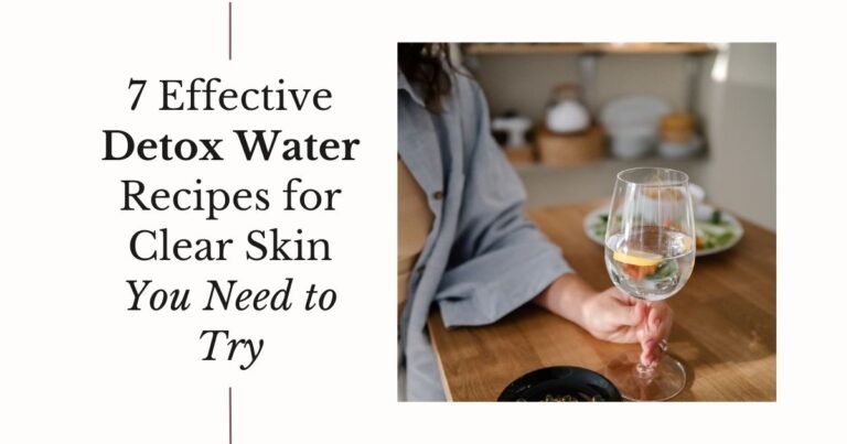 7 Effective Detox Water Recipes for Clear Skin You Need to Try