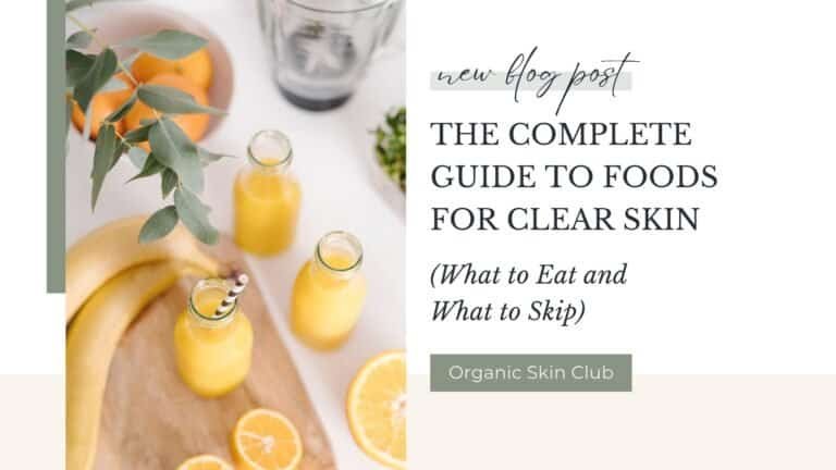 The Complete Guide to Foods for Clear Skin (What to Eat and What to Skip)
