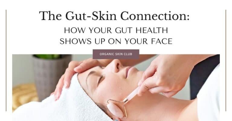 The Gut-Skin Connection: How Your Gut Health Shows Up on Your Face