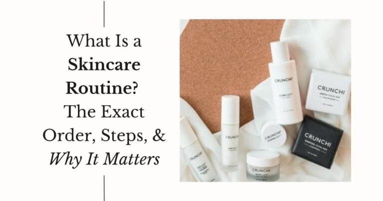 What Is a Skincare Routine? The Exact Order, Steps, and Why It Matters